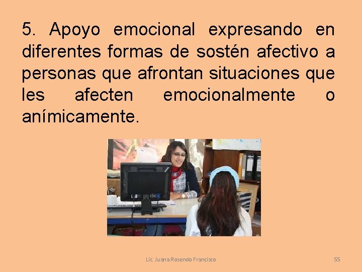 5. Apoyo emocional expresando en diferentes formas de sostén afectivo a personas que afrontan