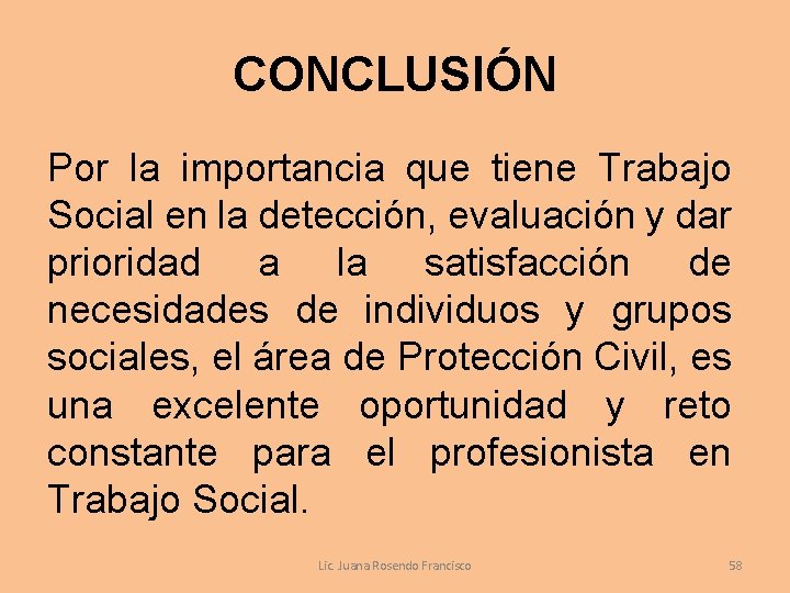 CONCLUSIÓN Por la importancia que tiene Trabajo Social en la detección, evaluación y dar