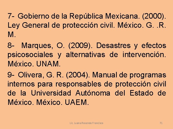 7 - Gobierno de la República Mexicana. (2000). Ley General de protección civil. México.