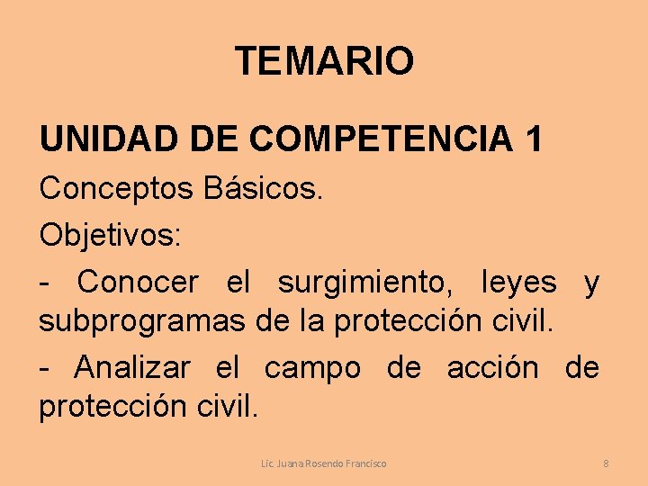 TEMARIO UNIDAD DE COMPETENCIA 1 Conceptos Básicos. Objetivos: - Conocer el surgimiento, leyes y