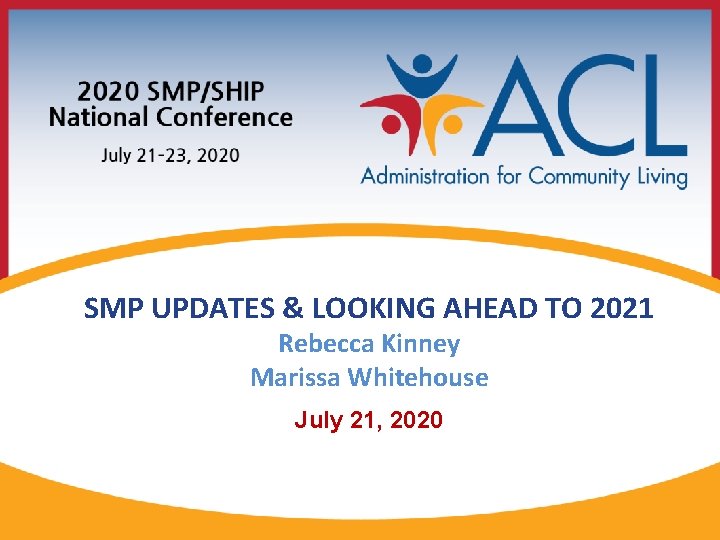 SMP UPDATES & LOOKING AHEAD TO 2021 Rebecca Kinney Marissa Whitehouse July 21, 2020