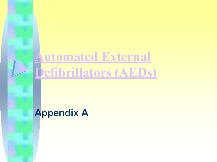 Automated External Defibrillators (AEDs) Appendix A 