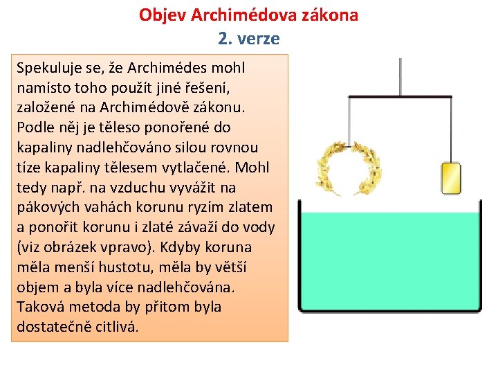 Objev Archimédova zákona 2. verze Spekuluje se, že Archimédes mohl namísto toho použít jiné