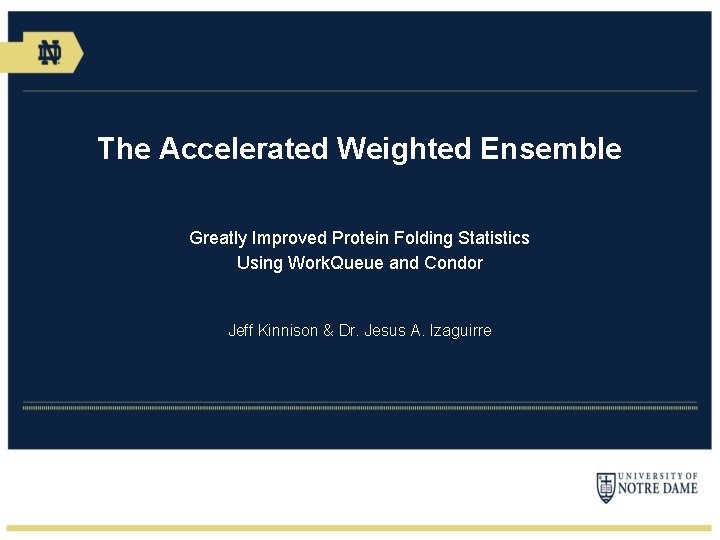 The Accelerated Weighted Ensemble Greatly Improved Protein Folding Statistics Using Work. Queue and Condor