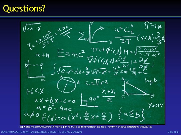 Questions? http: //gigaom. com/2012/05/31/t-mobile-pits-math-against-verizons-the-loser-common-sense/shutterstock_76826245/ 2015 ADSA-ASAS Joint Annual Meeting, Orlando, FL, July 15, 2015