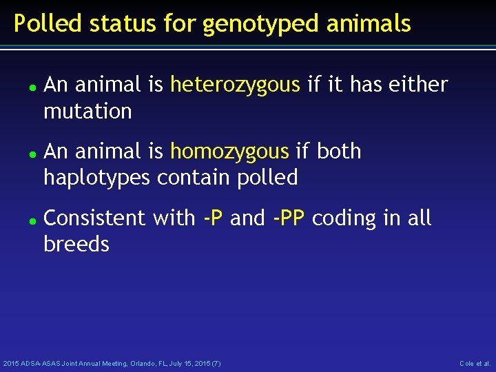 Polled status for genotyped animals An animal is heterozygous if it has either mutation