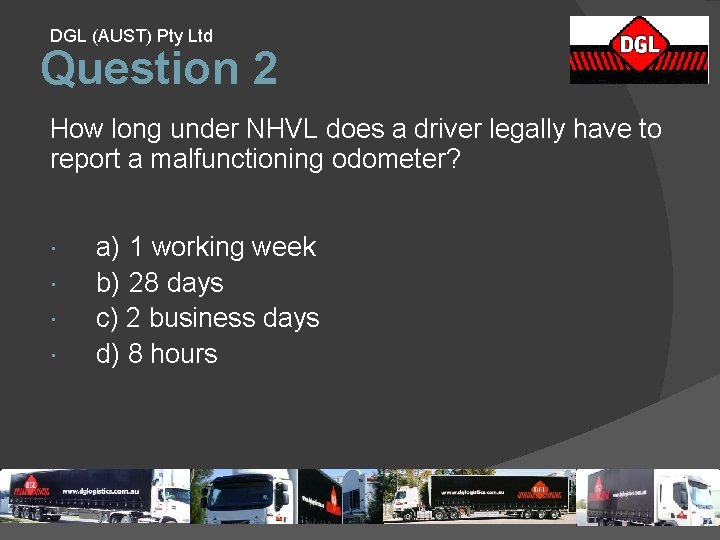 DGL (AUST) Pty Ltd Question 2 How long under NHVL does a driver legally