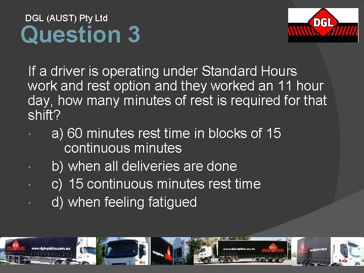 DGL (AUST) Pty Ltd Question 3 If a driver is operating under Standard Hours