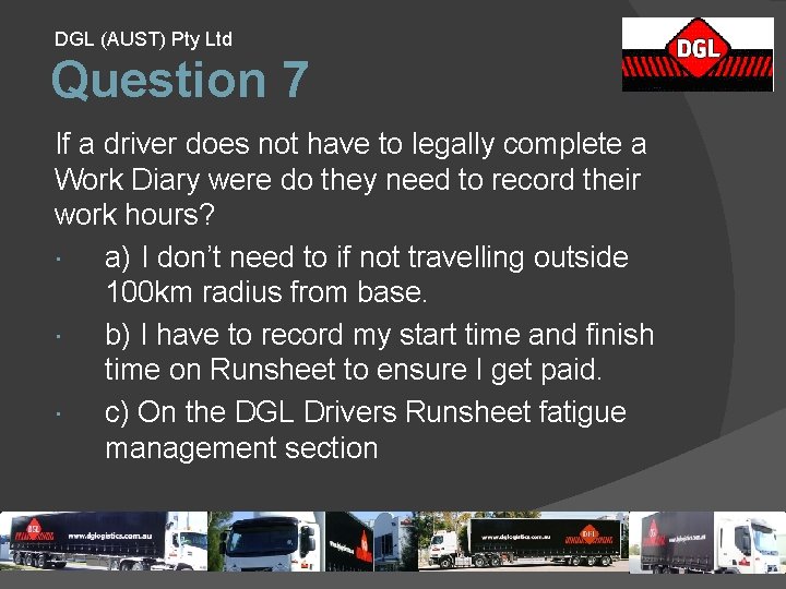 DGL (AUST) Pty Ltd Question 7 If a driver does not have to legally