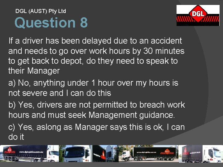 DGL (AUST) Pty Ltd Question 8 If a driver has been delayed due to