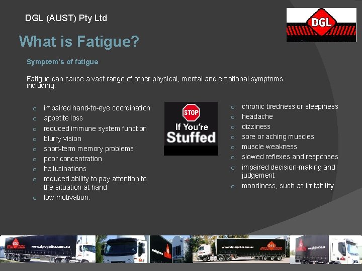 DGL (AUST) Pty Ltd What is Fatigue? Symptom’s of fatigue Fatigue can cause a