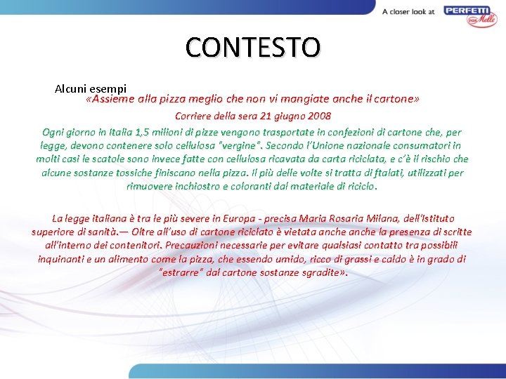 CONTESTO Alcuni esempi «Assieme alla pizza meglio che non vi mangiate anche il cartone»