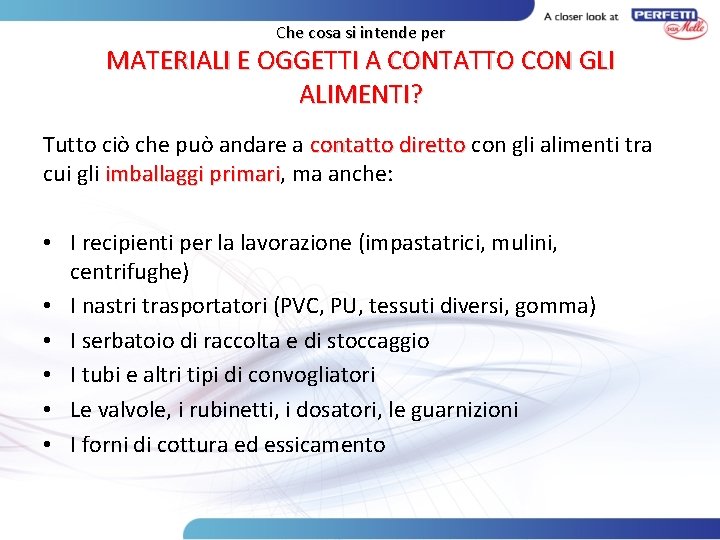 Che cosa si intende per MATERIALI E OGGETTI A CONTATTO CON GLI ALIMENTI? Tutto