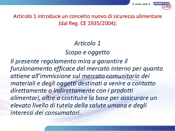 Articolo 1 introduce un concetto nuovo di sicurezza alimentare (dal Reg. CE 1935/2004): Articolo