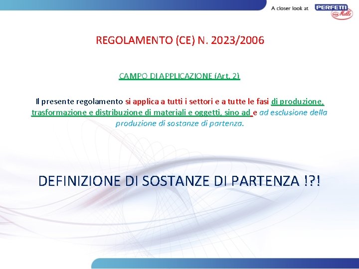 REGOLAMENTO (CE) N. 2023/2006 CAMPO DI APPLICAZIONE (Art. 2) Il presente regolamento si applica