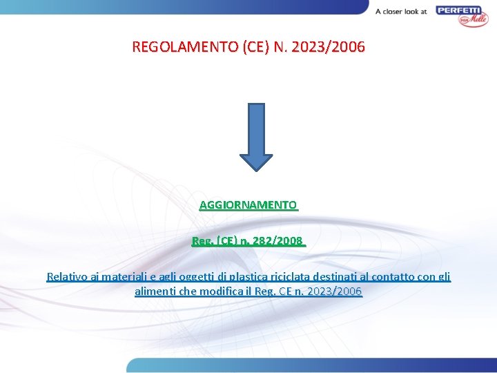 REGOLAMENTO (CE) N. 2023/2006 AGGIORNAMENTO Reg. (CE) n. 282/2008 Relativo ai materiali e agli