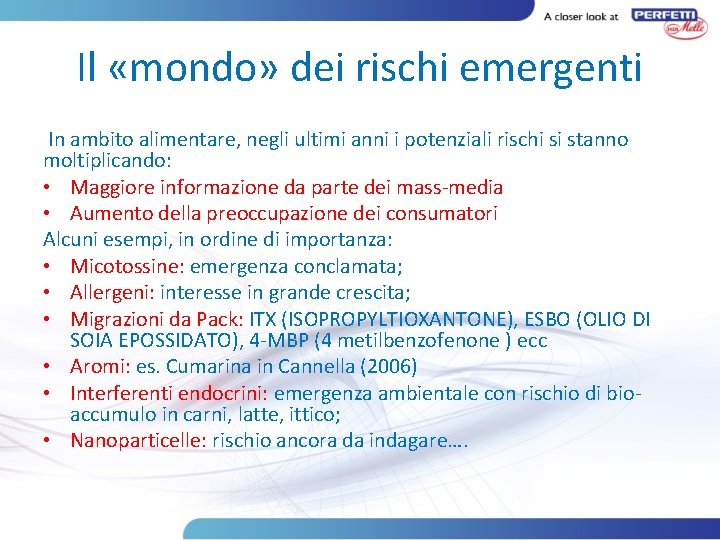 Il «mondo» dei rischi emergenti In ambito alimentare, negli ultimi anni i potenziali rischi