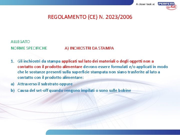 REGOLAMENTO (CE) N. 2023/2006 ALLEGATO NORME SPECIFICHE A) INCHIOSTRI DA STAMPA 1. Gli inchiostri