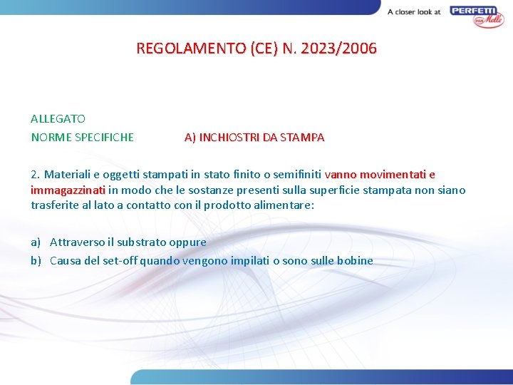 REGOLAMENTO (CE) N. 2023/2006 ALLEGATO NORME SPECIFICHE A) INCHIOSTRI DA STAMPA 2. Materiali e
