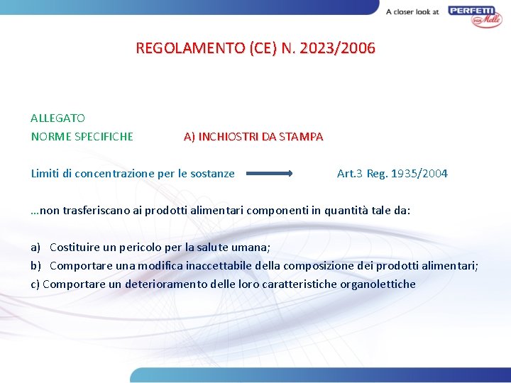 REGOLAMENTO (CE) N. 2023/2006 ALLEGATO NORME SPECIFICHE A) INCHIOSTRI DA STAMPA Limiti di concentrazione