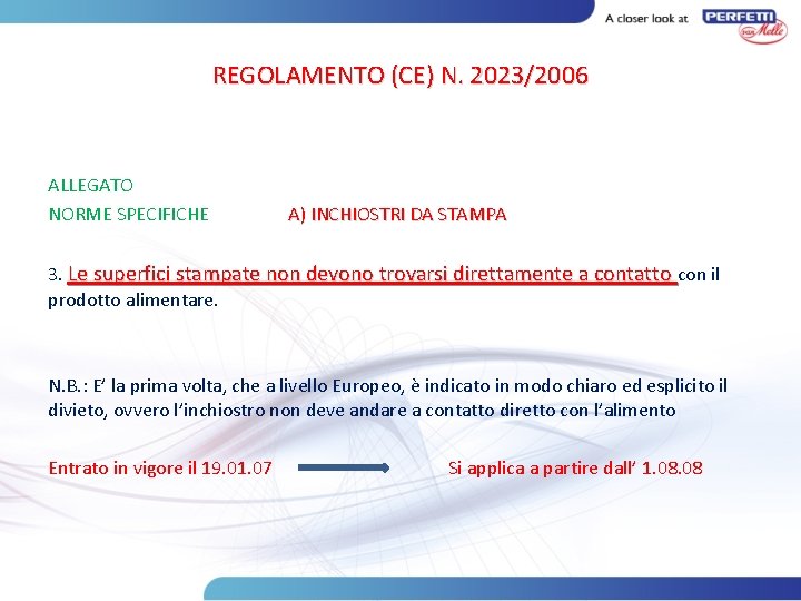 REGOLAMENTO (CE) N. 2023/2006 ALLEGATO NORME SPECIFICHE A) INCHIOSTRI DA STAMPA 3. Le superfici