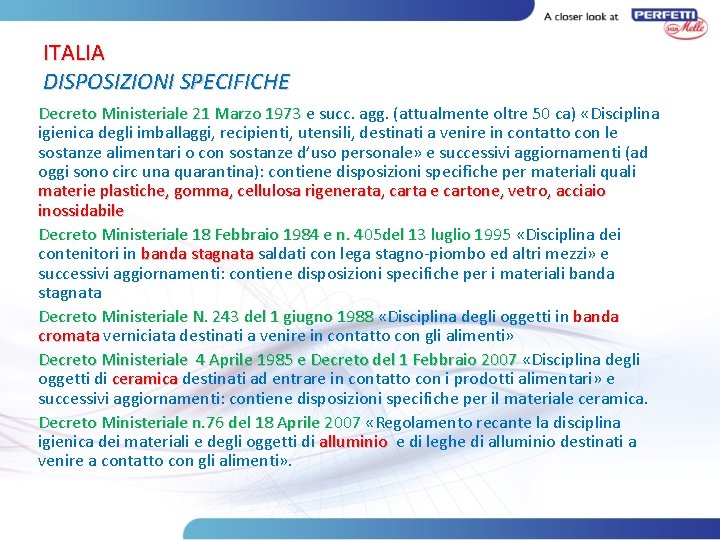 ITALIA DISPOSIZIONI SPECIFICHE Decreto Ministeriale 21 Marzo 1973 e succ. agg. (attualmente oltre 50