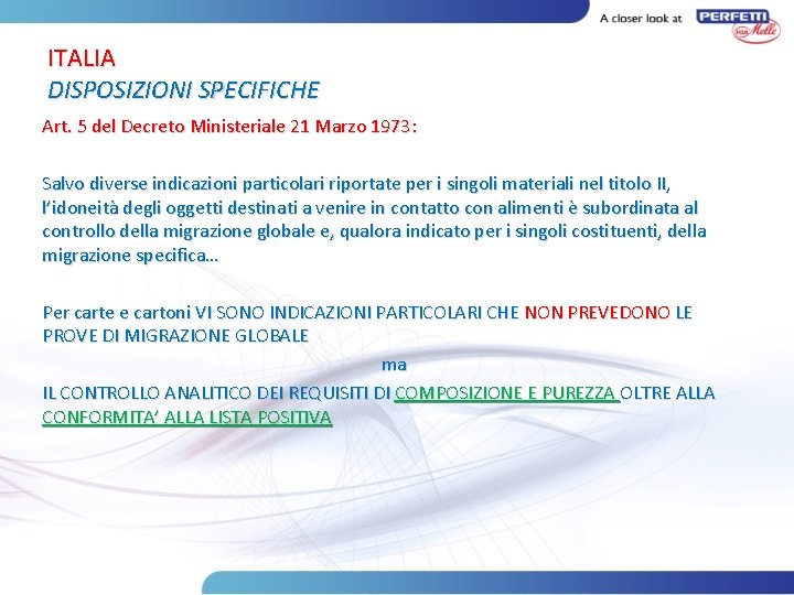 ITALIA DISPOSIZIONI SPECIFICHE Art. 5 del Decreto Ministeriale 21 Marzo 1973: Salvo diverse indicazioni