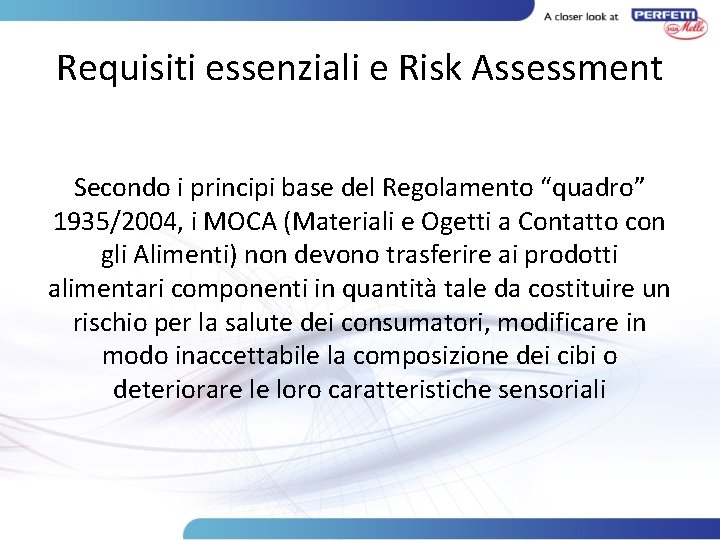 Requisiti essenziali e Risk Assessment Secondo i principi base del Regolamento “quadro” 1935/2004, i