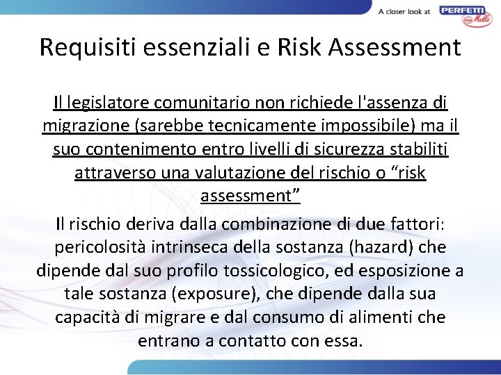 Requisiti essenziali e Risk Assessment Il legislatore comunitario non richiede l'assenza di migrazione (sarebbe