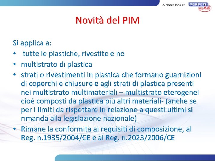 Novità del PIM Si applica a: • tutte le plastiche, rivestite e no •