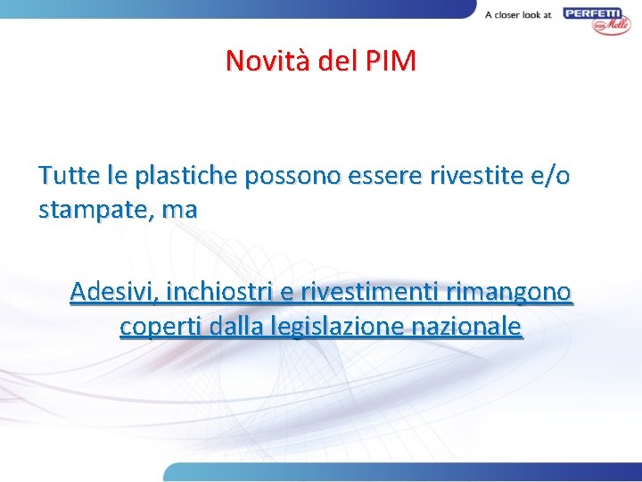 Novità del PIM Tutte le plastiche possono essere rivestite e/o stampate, ma Adesivi, inchiostri