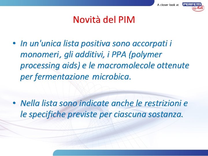 Novità del PIM • In un'unica lista positiva sono accorpati i monomeri , gli