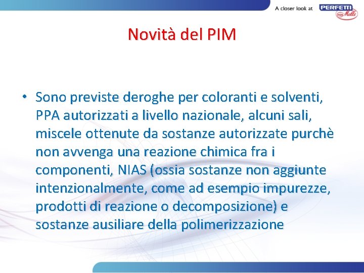 Novità del PIM • Sono previste deroghe per coloranti e solventi, PPA autorizzati a