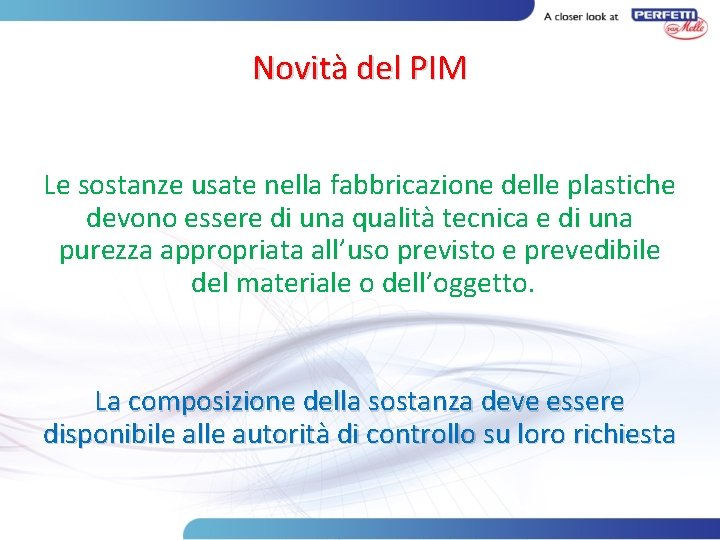 Novità del PIM Le sostanze usate nella fabbricazione delle plastiche devono essere di una