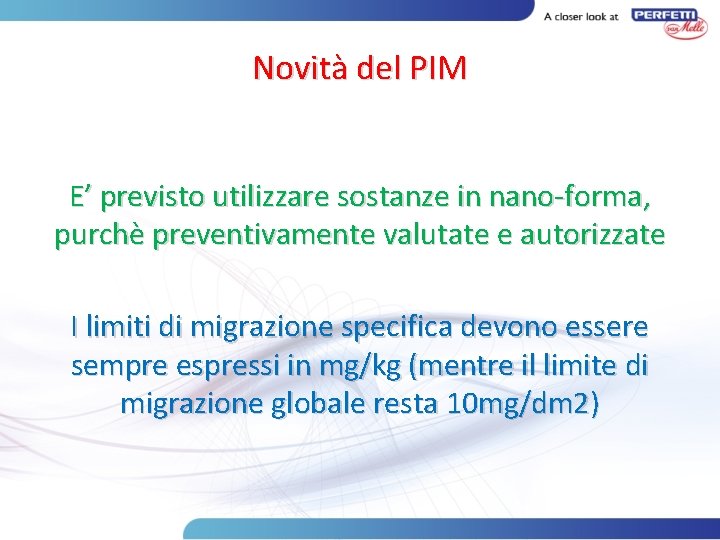 Novità del PIM E’ previsto utilizzare sostanze in nano-forma, purchè preventivamente valutate e autorizzate