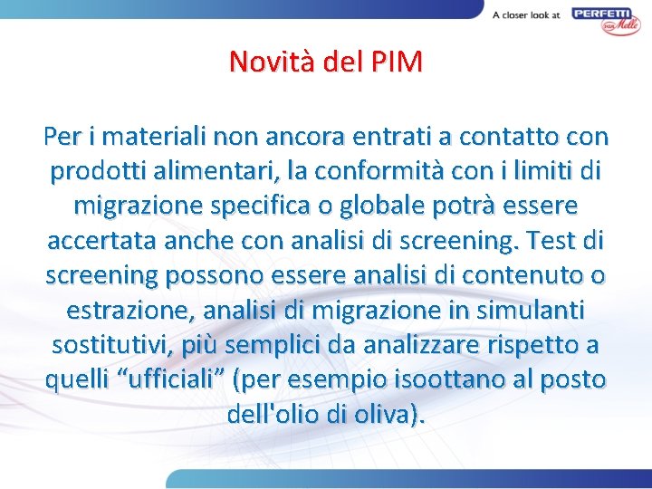 Novità del PIM Per i materiali non ancora entrati a contatto con prodotti alimentari,