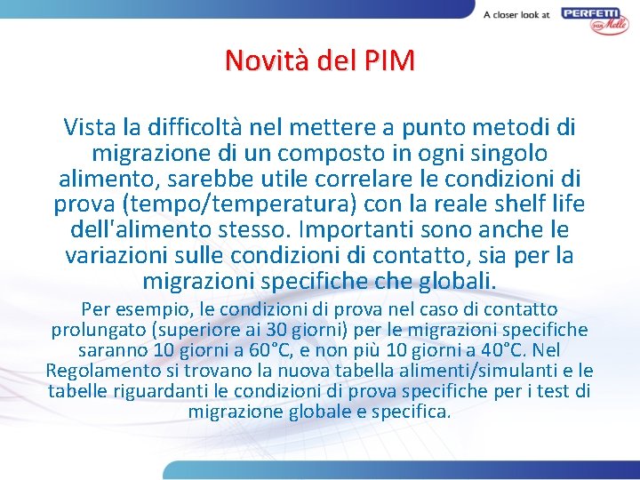 Novità del PIM Vista la difficoltà nel mettere a punto metodi di migrazione di