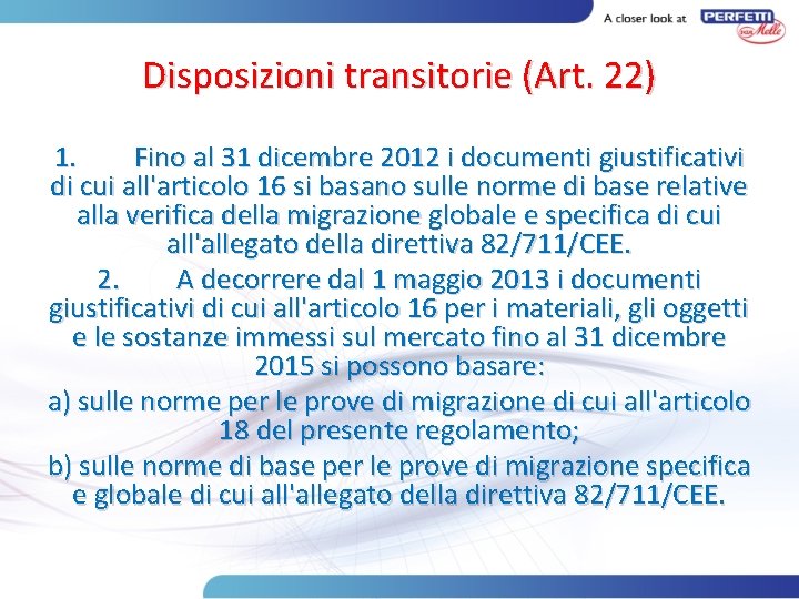 Disposizioni transitorie (Art. 22) 1. Fino al 31 dicembre 2012 i documenti giustificativi di