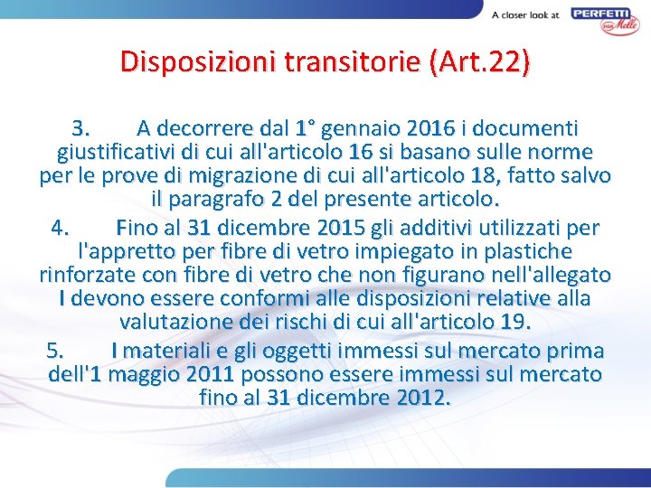 Disposizioni transitorie (Art. 22) 3. A decorrere dal 1° gennaio 2016 i documenti giustificativi