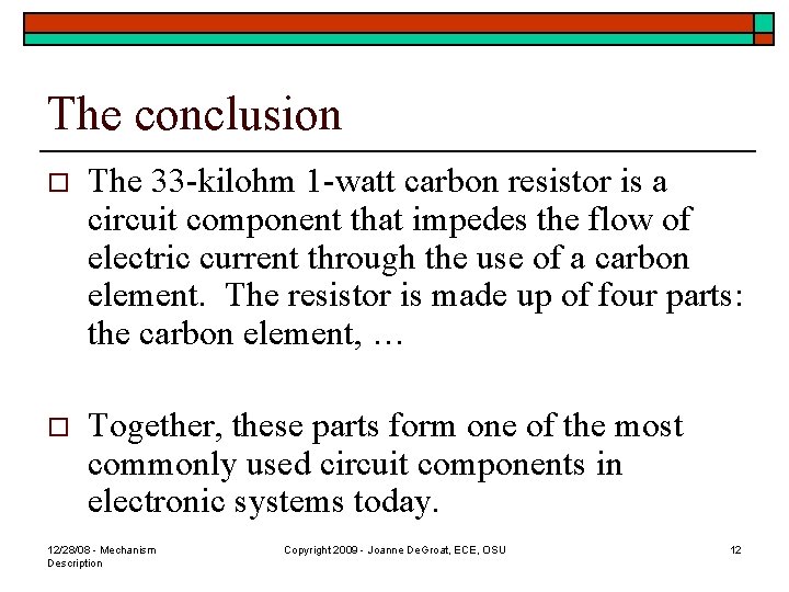 The conclusion o The 33 -kilohm 1 -watt carbon resistor is a circuit component