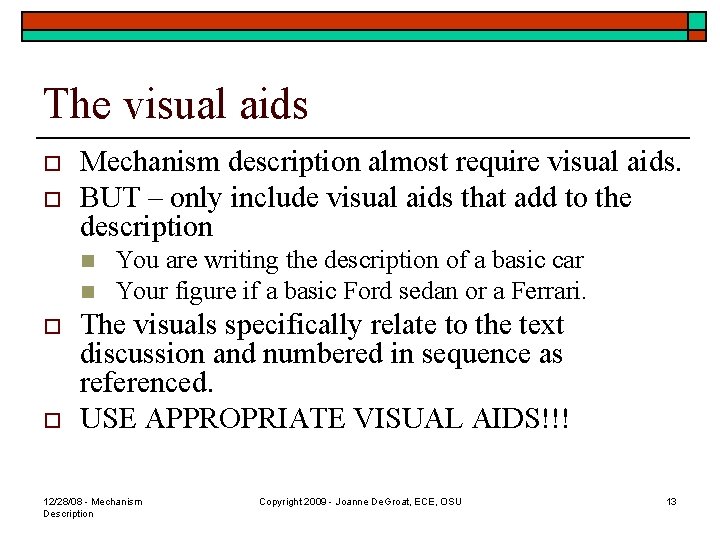 The visual aids o o Mechanism description almost require visual aids. BUT – only