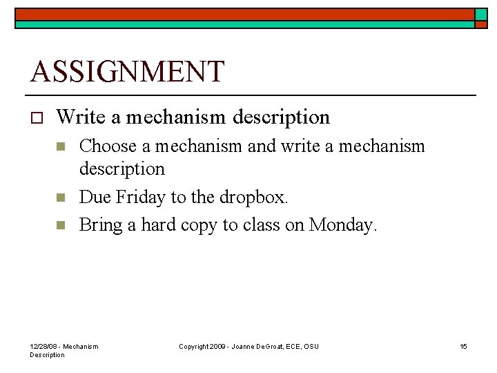 ASSIGNMENT o Write a mechanism description n Choose a mechanism and write a mechanism