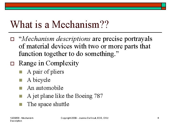 What is a Mechanism? ? o o “Mechanism descriptions are precise portrayals of material