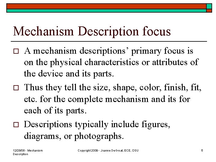 Mechanism Description focus o o o A mechanism descriptions’ primary focus is on the