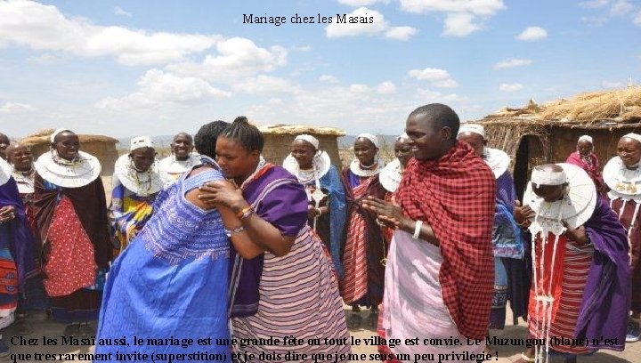 Mariage chez les Masais Chez les Masaï aussi, le mariage est une grande fête