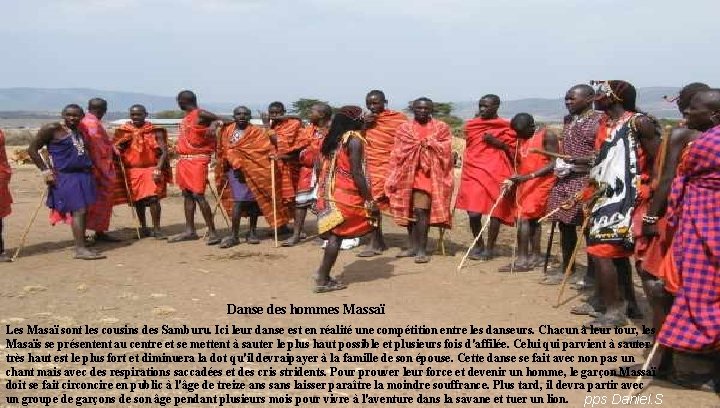 Danse des hommes Massaï Les Masaï sont les cousins des Samburu. Ici leur danse