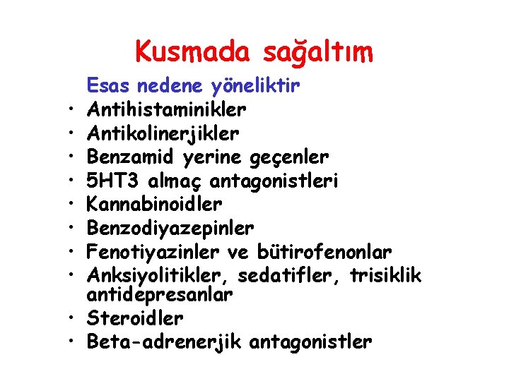 Kusmada sağaltım • • • Esas nedene yöneliktir Antihistaminikler Antikolinerjikler Benzamid yerine geçenler 5