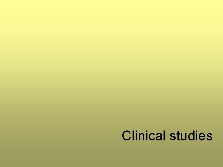 Clinical studies Clinical studies