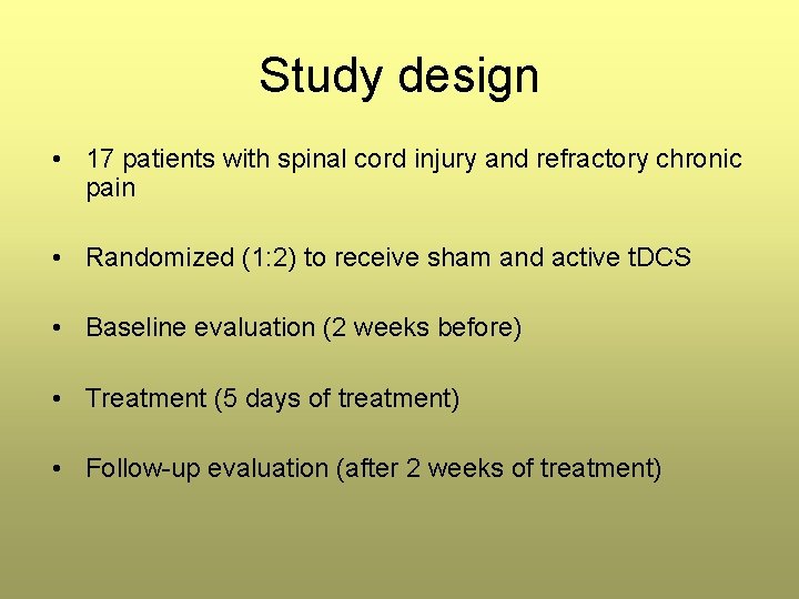Study design • 17 patients with spinal cord injury and refractory chronic pain • Study design • 17 patients with spinal cord injury and refractory chronic pain •