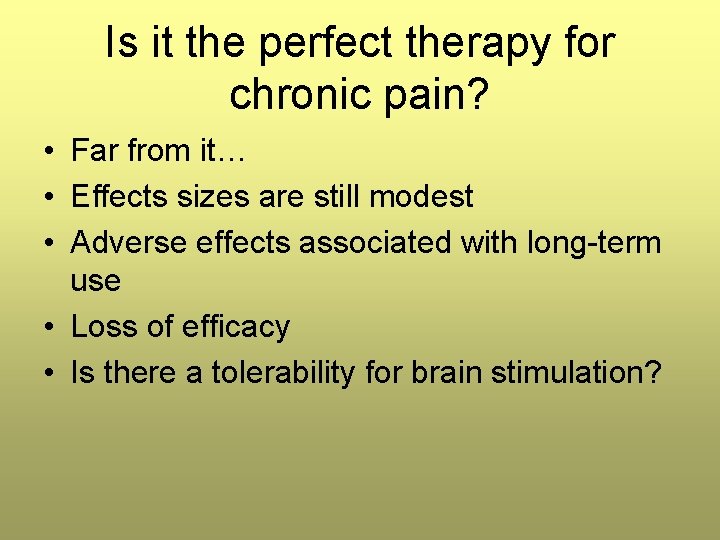 Is it the perfect therapy for chronic pain? • Far from it… • Effects Is it the perfect therapy for chronic pain? • Far from it… • Effects